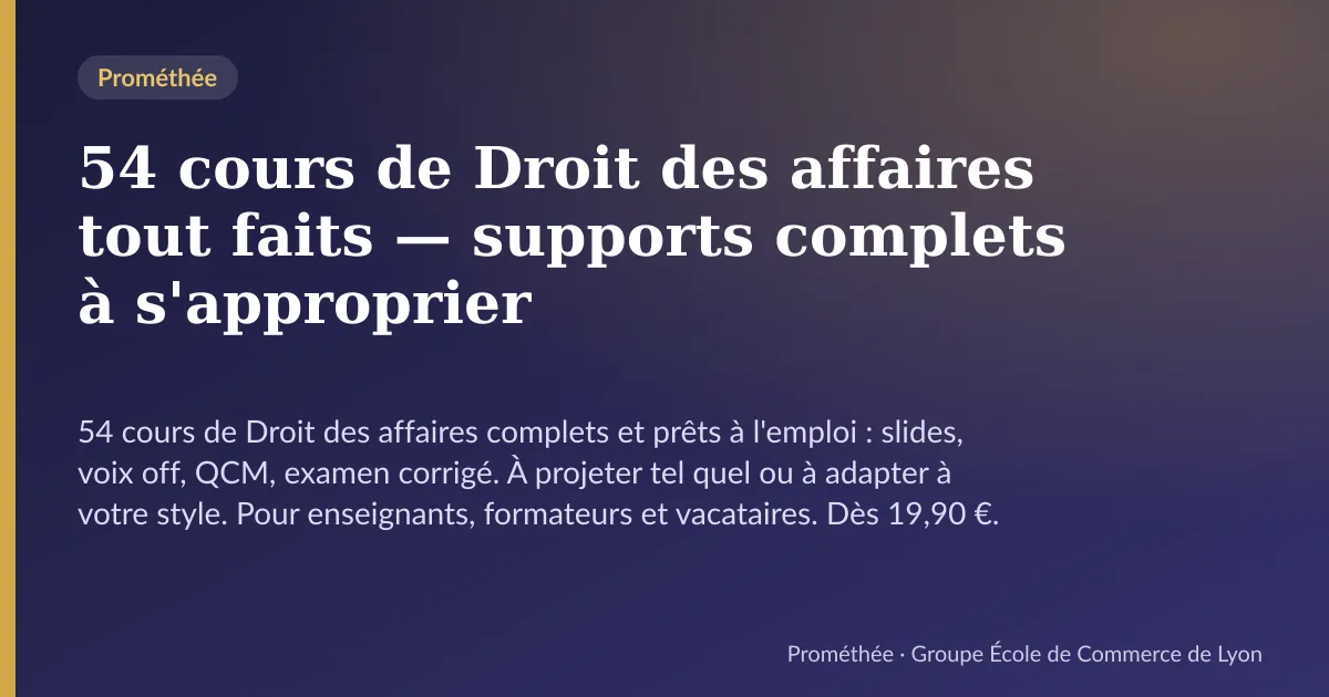 Illustration de la page « 54 cours de Droit des affaires tout faits — supports complets à s'approprier » : 54 cours de Droit des affaires complets et prêts à l'emploi : slides, voix off, QCM, examen corrigé. À projeter tel quel ou à adapter à votr